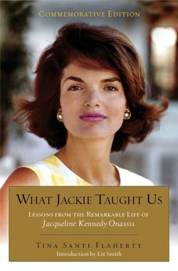 What Jackie Taught Us (Revised and Expanded - Lessons from the Remarkable Life of Jacqueline Kennedy Onassis Introduction by Liz Smith
