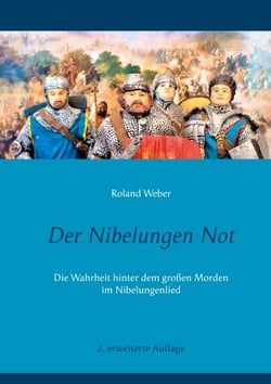 Der Nibelungen Not - Die Wahrheit hinter dem großen Morden im Nibelungenlied