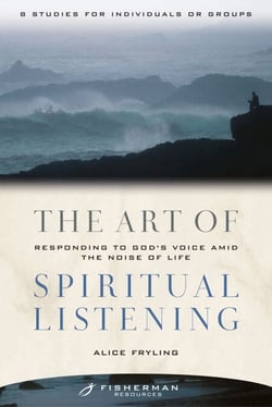 The Art of Spiritual Listening - Responding to God's Voice Amid the Noise of Life