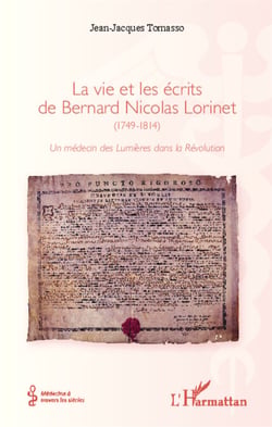 La vie et les écrits de Bernard Nicolas Lorinet (1749-1814) - Un médecin des Lumières dans la Révolution