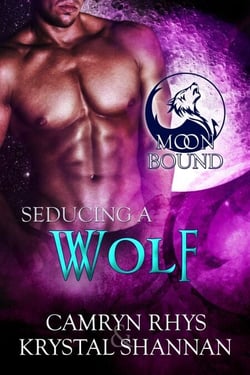 Seducing A Wolf - Moonbound Wolves, #4