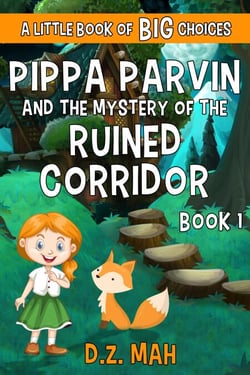 Pippa Parvin and the Mystery of the Ruined Corridor: A Little Book of BIG Choices - Pippa the Werefox, #1
