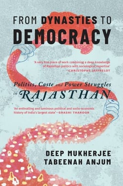 From Dynasties to Democracy - Politics, Caste and Power Struggles in Rajasthan