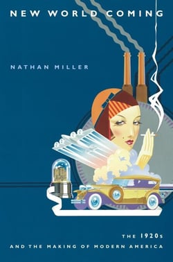 New World Coming - The 1920s and the Making of Modern America