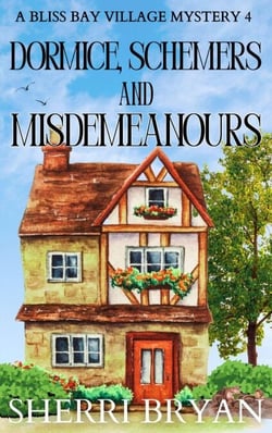 Dormice, Schemers, and Misdemeanours - The Bliss Bay Village Mysteries, #4