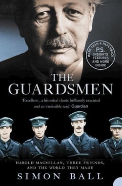 The Guardsmen - Harold Macmillan, Three Friends and the World they Made