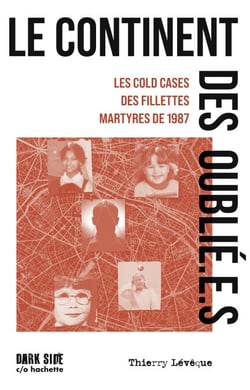 Le continent des oublié.e.s - Le cold cases des fillettes martyres de 1987