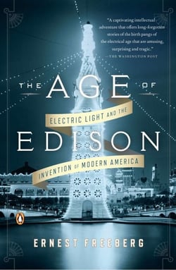 The Age of Edison - Electric Light and the Invention of Modern America