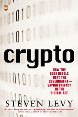 Crypto - How the Code Rebels Beat the Government--Saving Privacy in the Digital Age