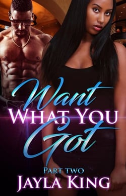 Want What You Got 2