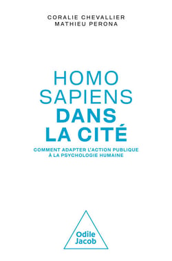 Homo sapiens dans la cité - Comment adapter l'action publique à la psychologie humaine