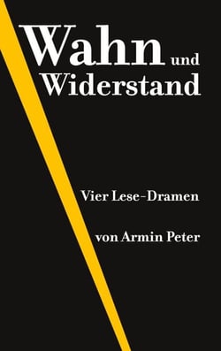 Wahn und Widerstand - Vier Lese-Dramen