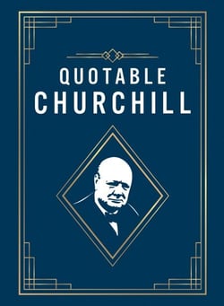 Quotable Churchill - Inspiring Quotes from a British Hero