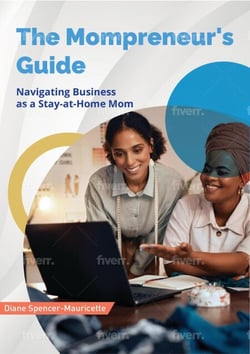 The Mompreneur's Guide    Navigating business as a Stay-at-Home Mom