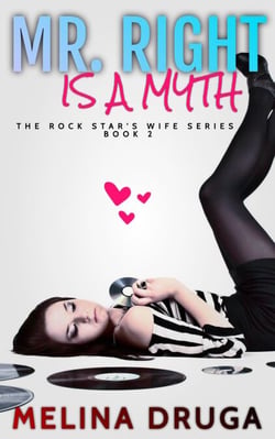 Mr. Right is a Myth - The Rock Star's Wife, #2
