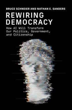 Rewiring Democracy - How AI Will Transform Our Politics, Government, and Citizenship