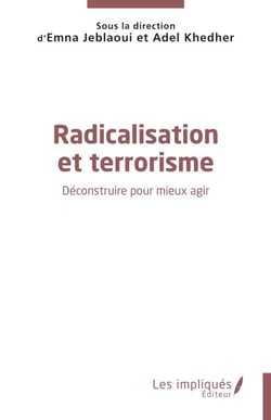 Radicalisation et terrorisme - Déconstruire pour mieux agir
