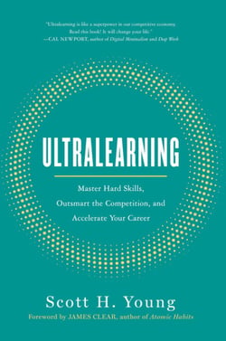 Ultralearning - Master Hard Skills, Outsmart the Competition, and Accelerate Your Career