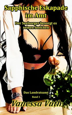 Sapphische Eskapade im Amt - Der Seelsorger besorgt es seinen Seelchen - Das Landratsamt, #1