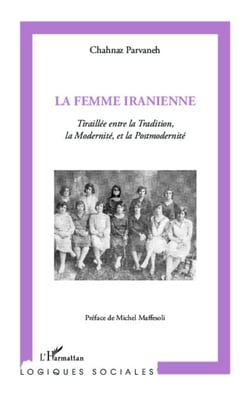 La femme iranienne - Tiraillée entre la Tradition, la Modernité et la Postmodernité