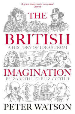 The British Imagination - A History of Ideas from Elizabeth I to Elizabeth II