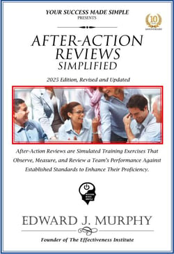 After-Action Reviews Simplified: After-Action Reviews Are Simulated Training Exercises That Observe, Measure, and Review a Team’s Performance against Established Standards to Enhance Their Proficiency - Best Practices Simplified, #25