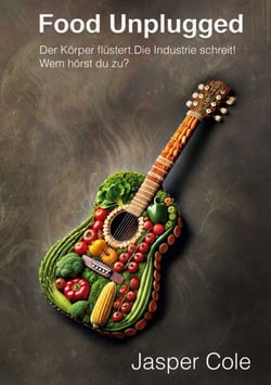 Food Unplugged - Der Körper flüstert. Die Industrie schreit! Wem hörst du zu?