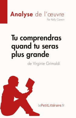 Tu comprendras quand tu seras plus grande de Virginie Grimaldi (Analyse de l'œuvre) - Résumé complet et analyse détaillée de l'œuvre