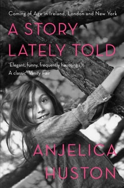 A Story Lately Told - Coming of Age in London, Ireland and New York