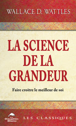 La science de la Grandeur - Profonde sagesse pour faire croître le meilleur de soi