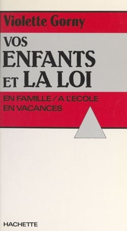 Vos enfants et la loi - À l'école, en famille, en vacances