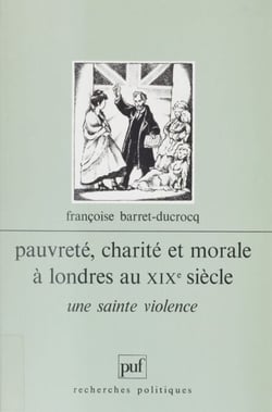 Pauvreté, charité et morale à Londres au XIXe siècle - Une sainte violence