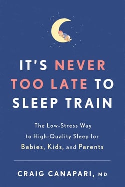 It's Never Too Late to Sleep Train - The Low-Stress Way to High-Quality Sleep for Babies, Kids, and Parents