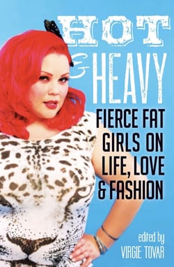 Hot &amp; Heavy - Fierce Fat Girls on Life, Love &amp; Fashion