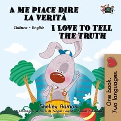 A me piace dire la verità I Love to Tell the Truth (Italian English Book for Kids) - Italian English Bilingual Collection