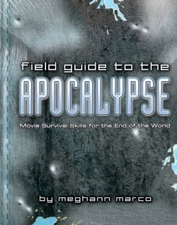 Field Guide to the Apocalypse - Movie Survival Skills for the End of the World