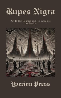 Rupes Nigra, Act 1: The General and His Absolute Authority - Rupes Nigra, #1