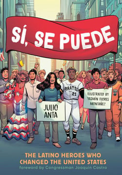 Sí, Se Puede - The Latino Heroes Who Changed the United States