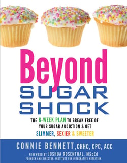 Beyond Sugar Shock - The 6-Week Plan to Break Free of Your Sugar Addiction &amp; Get Slimmer, Sexier &amp; Sweeter