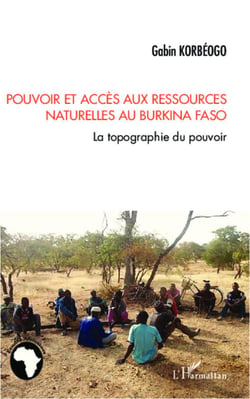 Pouvoir et accès aux ressources naturelles au Burkina Faso - La topographie du pouvoir