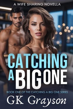 Catching a Big One: A Wife Sharing Novella - Catching a Big One, #1