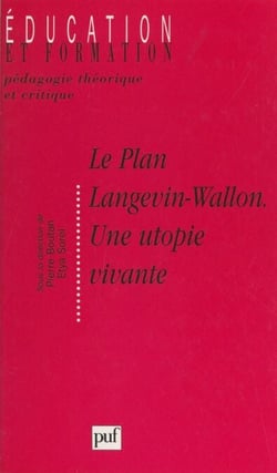 Le plan Langevin-Wallon, une utopie vivante - Actes des Rencontres Langevin-Wallon, 6-7 juin 1997, organisées à l'initiative de "La Pensée"