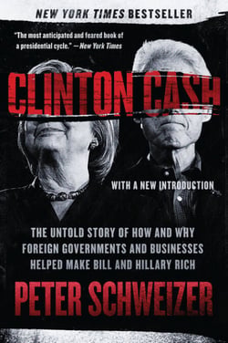 Clinton Cash - The Untold Story of How and Why Foreign Governments and Businesses Helped Make Bill and Hillary Rich