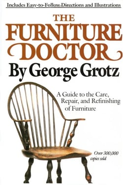 The Furniture Doctor - A Guide to the Care, Repair, and Refinishing of Furniture