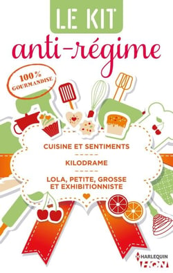 3 romances 100 % gourmandises - Cuisine et sentiments - Kilodrame - Lola, petite, grosse et exhibitionniste