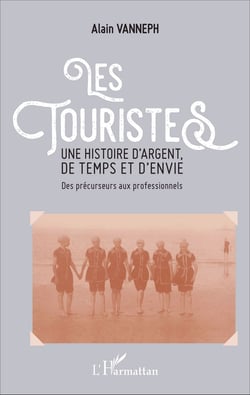 Les touristes - Une histoire d'argent, de temps et d'envie - Des précurseurs aux professionnels
