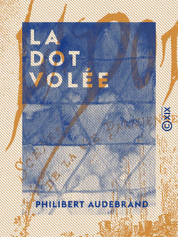 La Dot volée - Scènes de la vie parisienne