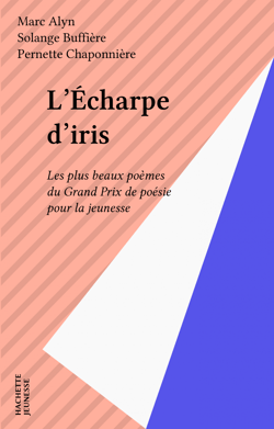 L'Écharpe d'iris - Les plus beaux poèmes du Grand Prix de poésie pour la jeunesse
