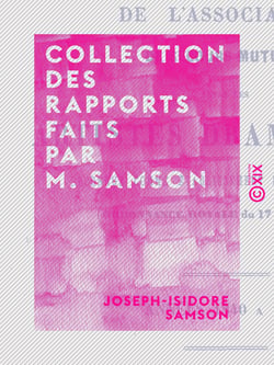 Collection des rapports faits par M. Samson - De l'Association de secours mutuels entre les artistes dramatiques