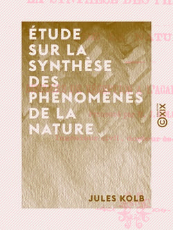 Étude sur la synthèse des phénomènes de la nature - Discours de réception à l'Académie d'Amiens